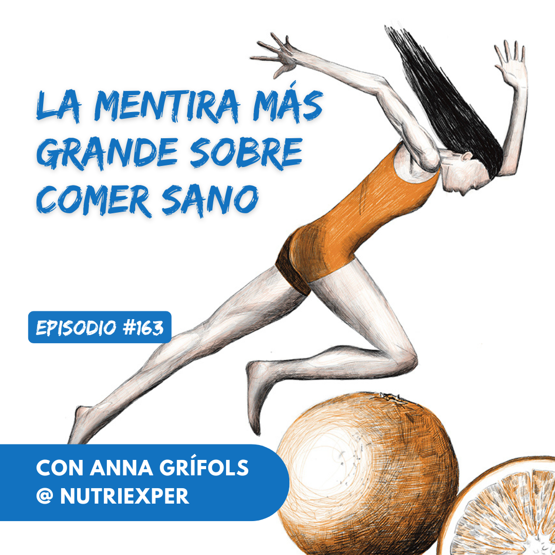 EPISODIO #163. La mentira más grande sobre comer sano